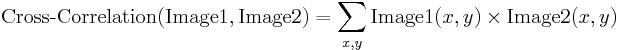 \mbox{Křížová korelace}(\mbox{Snímek1}, \mbox{Snímek2})= \sum_{x,y} \mbox{Obraz1}(x,y) \krát \mbox{Obraz2}(x,y)